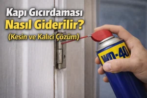 Kapı Gıcırdaması Nasıl Giderilir